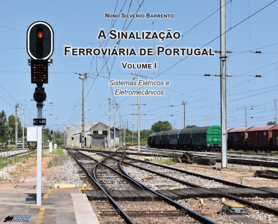 A Sinalização Ferroviária de Portugal (Volume I) – Sistemas Elétricos e Eletromecânicos
